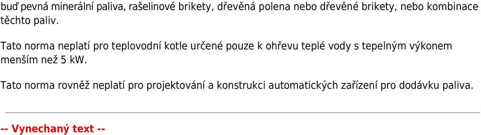 Tato norma neplatí pro teplovodní kotle určené pouze k ohřevu teplé vody s tepelným