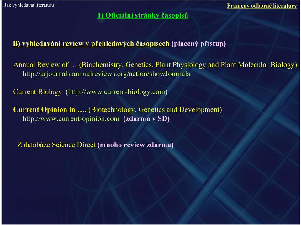 annualreviews.org/action/showjournals Current Biology (http://www.current-biology.com) Current Opinion in.