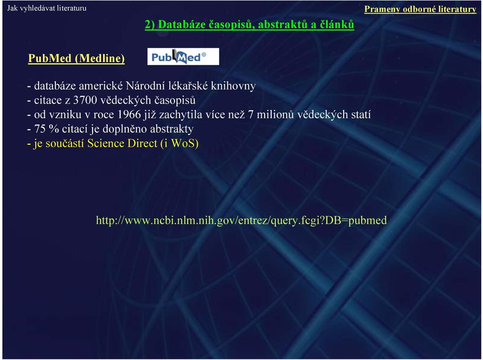 v roce 1966 již zachytila více než 7 milionů vědeckých statí - 75 % citací je doplněno