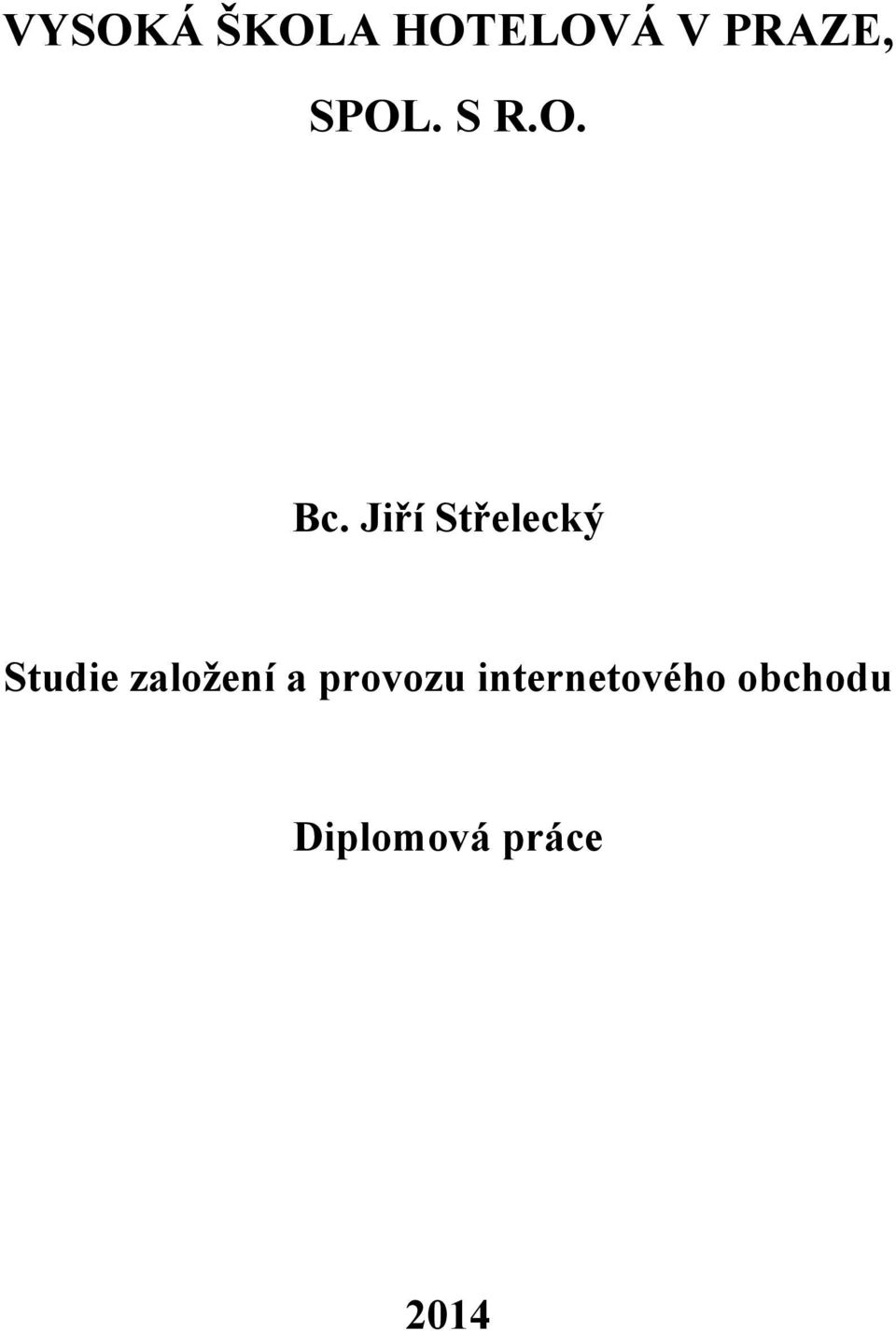 Jiří Střelecký Studie zaloţení a