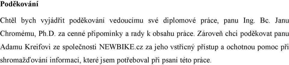 Zároveň chci poděkovat panu Adamu Kreifovi ze společnosti NEWBIKE.