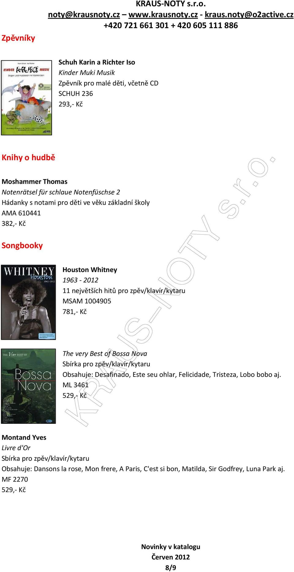 Hádanky s notami pro děti ve věku základní školy AMA 610441 382,- Kč Songbooky Houston Whitney 1963-2012 11 největších hitů pro zpěv/klavír/kytaru MSAM 1004905 781,- Kč