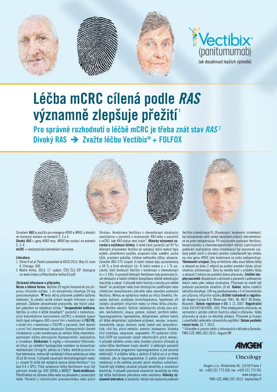 Literatura. 1. Oliner K et al. Poster presented at ASCO 2013, May 31-June 4, Chicago, USA. 2. Modrá kniha, 2013, 17. vydání, ČOS ČLS JEP. Dostupná na www.linkos.cz/files/modra-kniha/10.pdf.