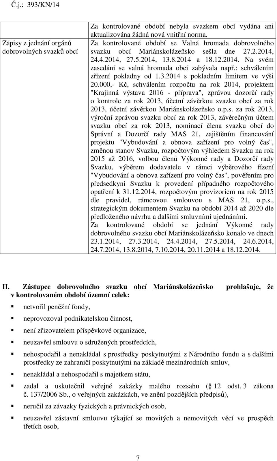 : schválením zřízení pokladny od 1.3.2014 s pokladním limitem ve výši 20.