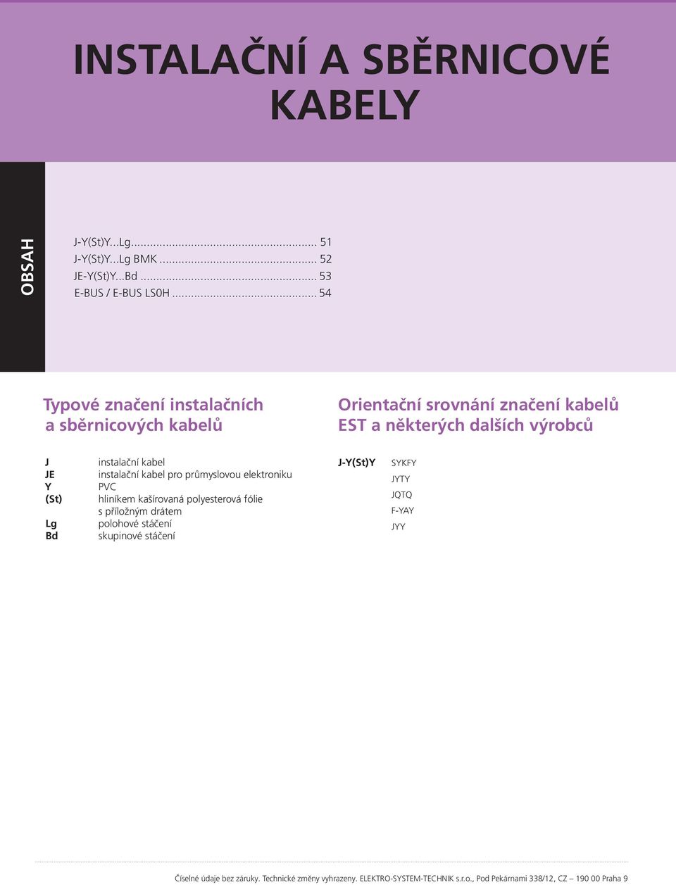 .. 54 Typové značení instalačních a sběrnicových kabelů Orientační srovnání značení kabelů EST a některých