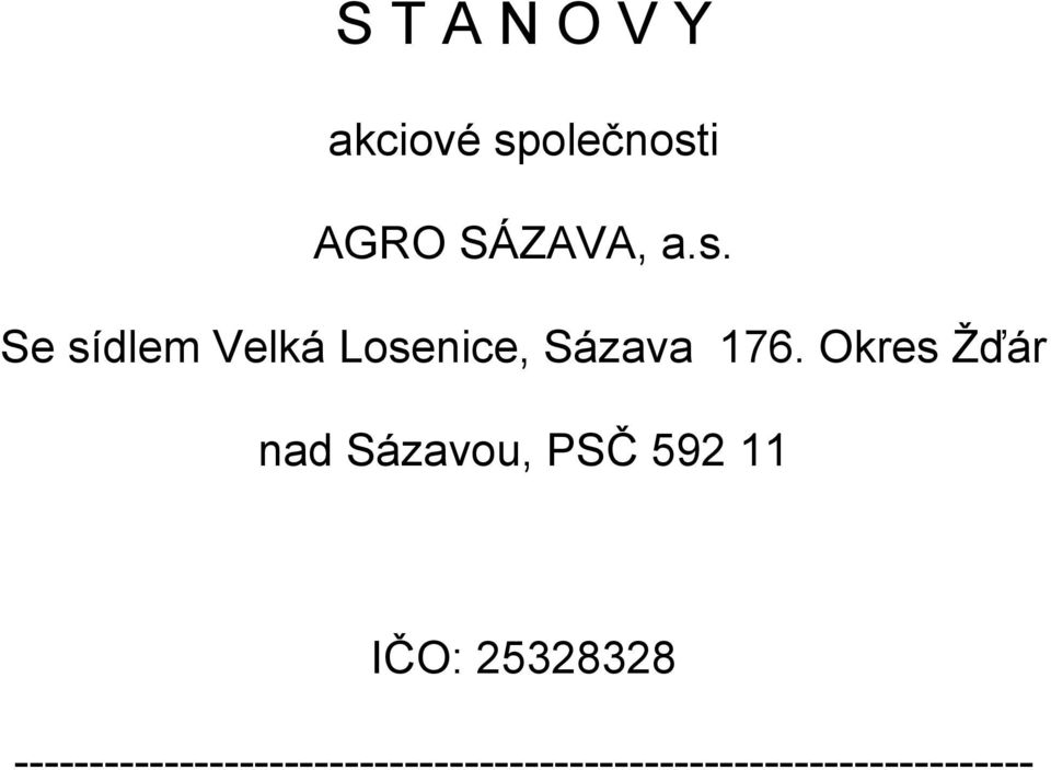 Okres Žďár nad Sázavou, PSČ 592 11 IČO: 25328328