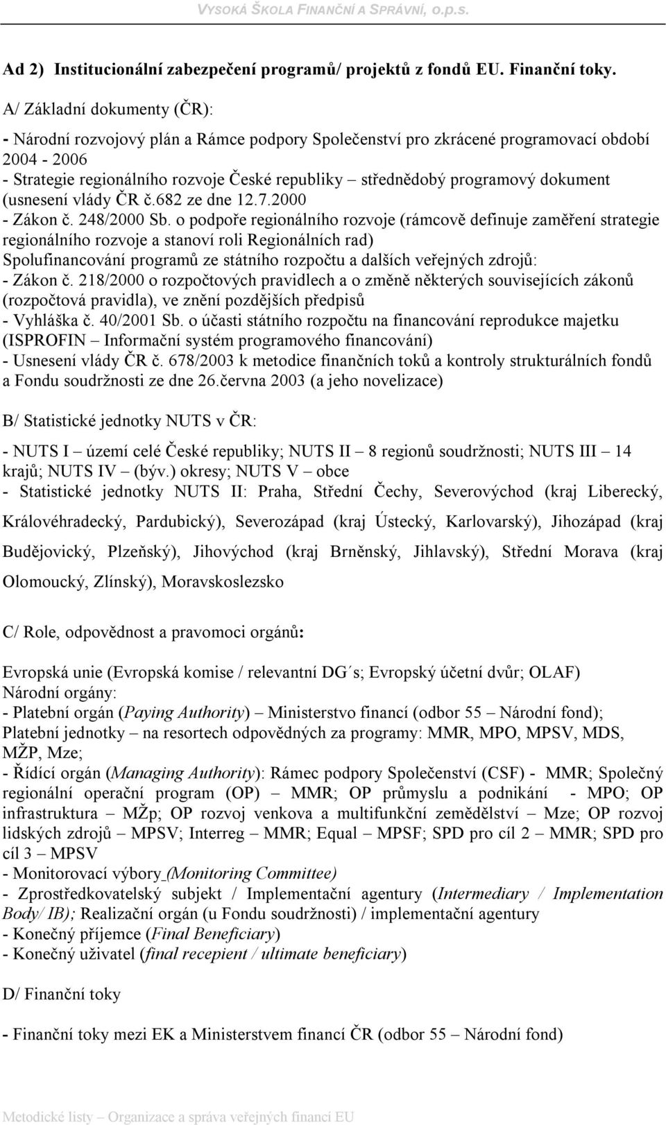 dokument (usnesení vlády ČR č.682 ze dne 12.7.2000 - Zákon č. 248/2000 Sb.