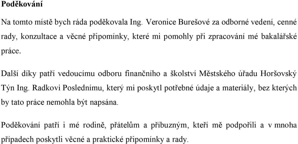 práce. Další díky patří vedoucímu odboru finančního a školství Městského úřadu Horšovský Týn Ing.