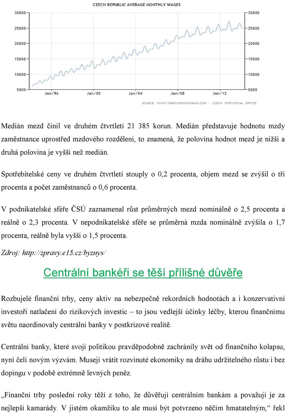 Spotřebitelské ceny ve druhém čtvrtletí stouply o 0,2 procenta, objem mezd se zvýšil o tři procenta a počet zaměstnanců o 0,6 procenta.