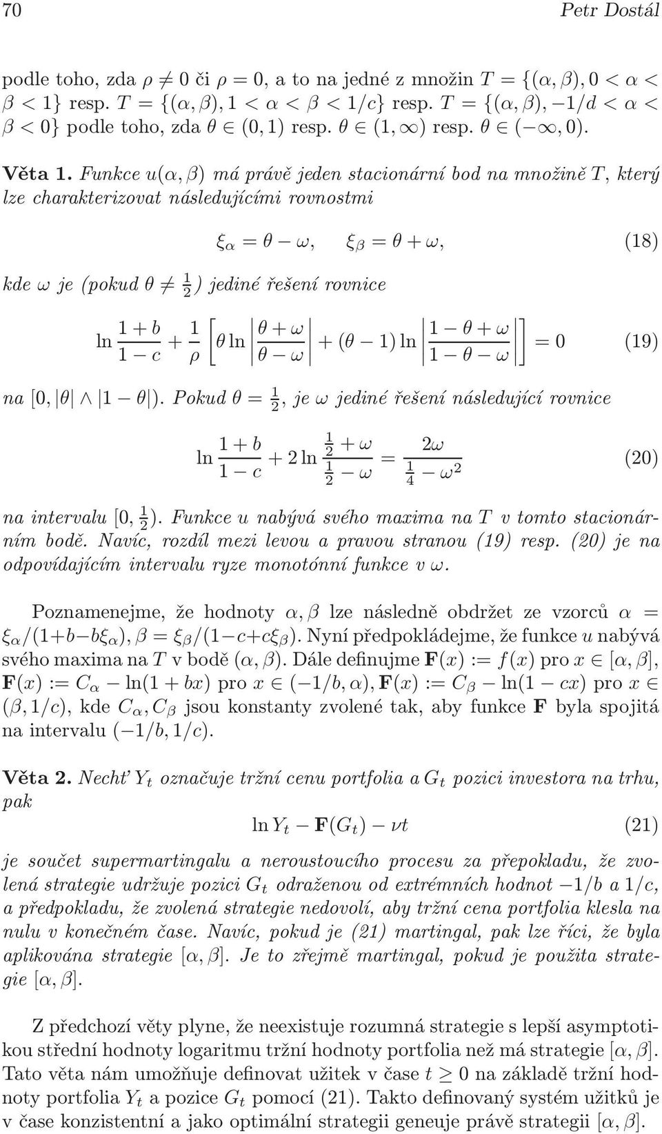 )ln θ+ω θ ω = (9) na[, θ θ ).Pokud θ= 2,je ωjedinéřešenínásledujícírovnice ln +b c +2ln 2 + ω 2ω 2 ω= 4 (2) ω2 naintervalu[, 2 ).Funkce unabývásvéhomaximana T vtomtostacionárnímbodě.