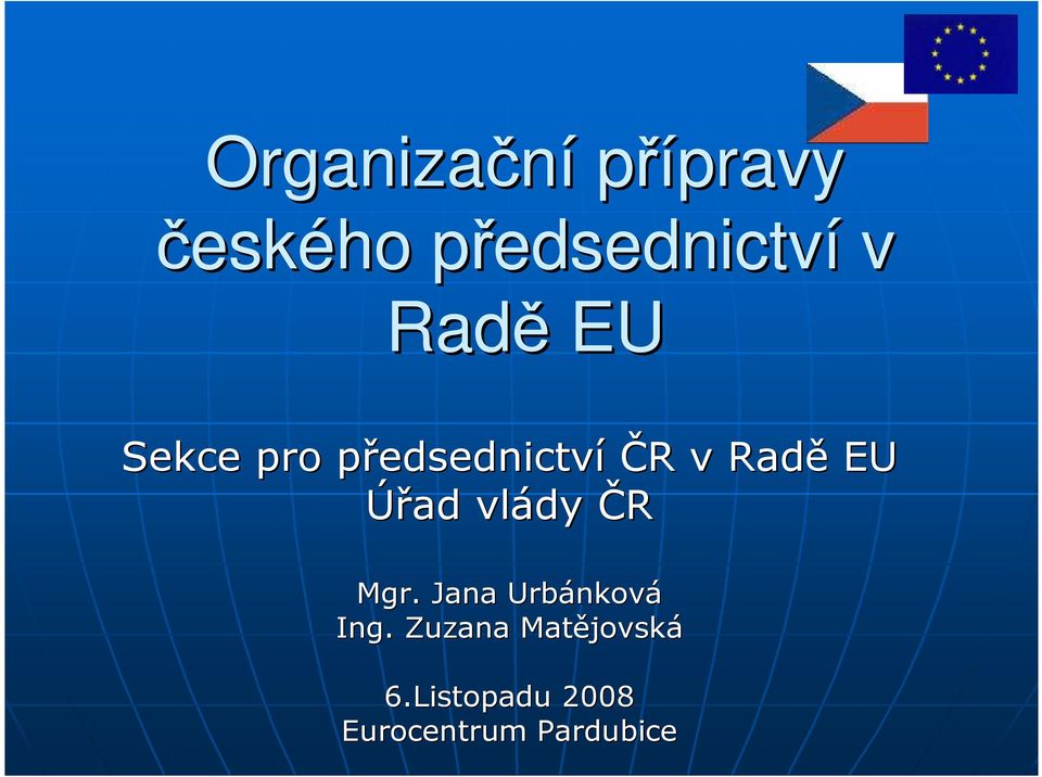 edsednictví ČR R v Radě EU Úřad vlády ČR Mgr.