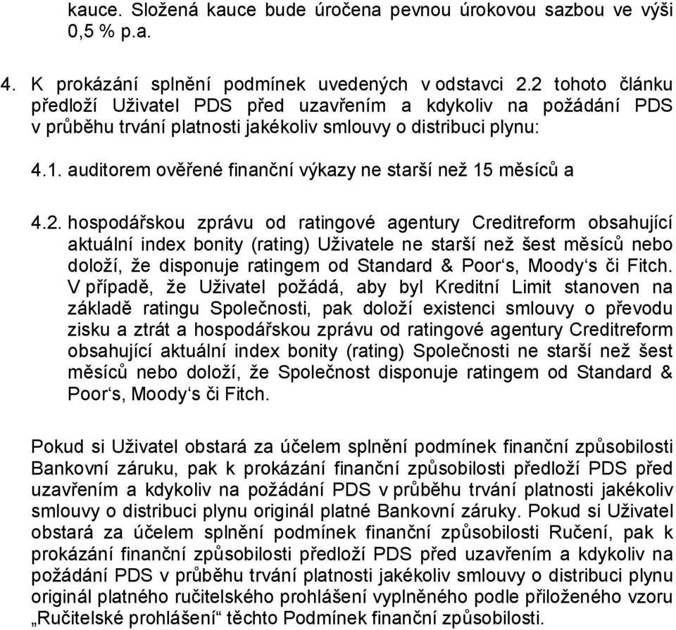 auditorem ověřené finanční výkazy ne starší než 15 měsíců a 4.2.