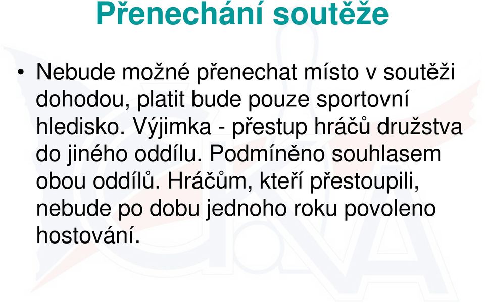 Výjimka - přestup hráčů družstva do jiného oddílu.