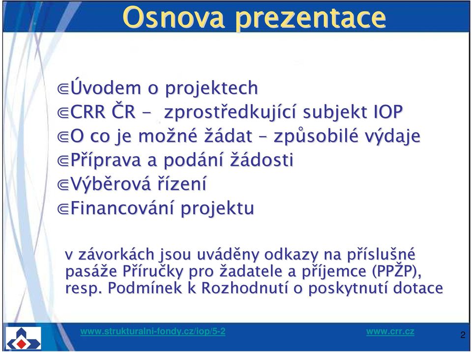 Financování projektu v závorkz vorkách jsou uváděny odkazy na příslup slušné pasáže e