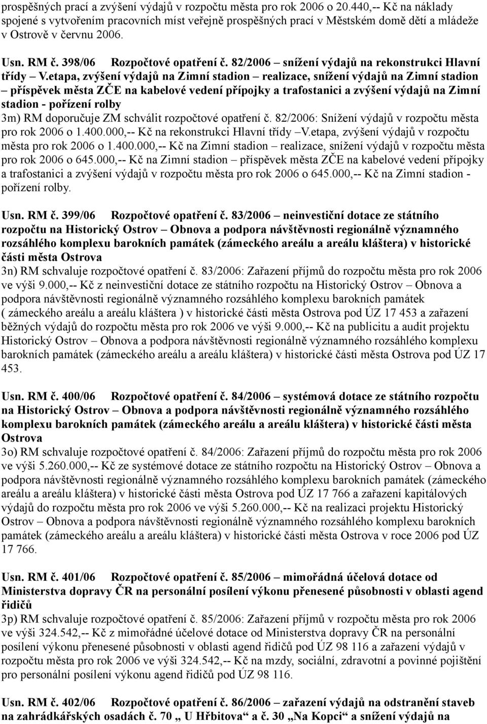 82/2006 snížení výdajů na rekonstrukci Hlavní třídy V.