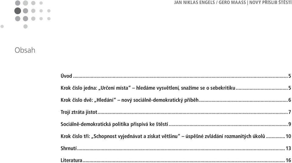 ..7 Sociálně-demokratická politika přispívá ke štěstí.