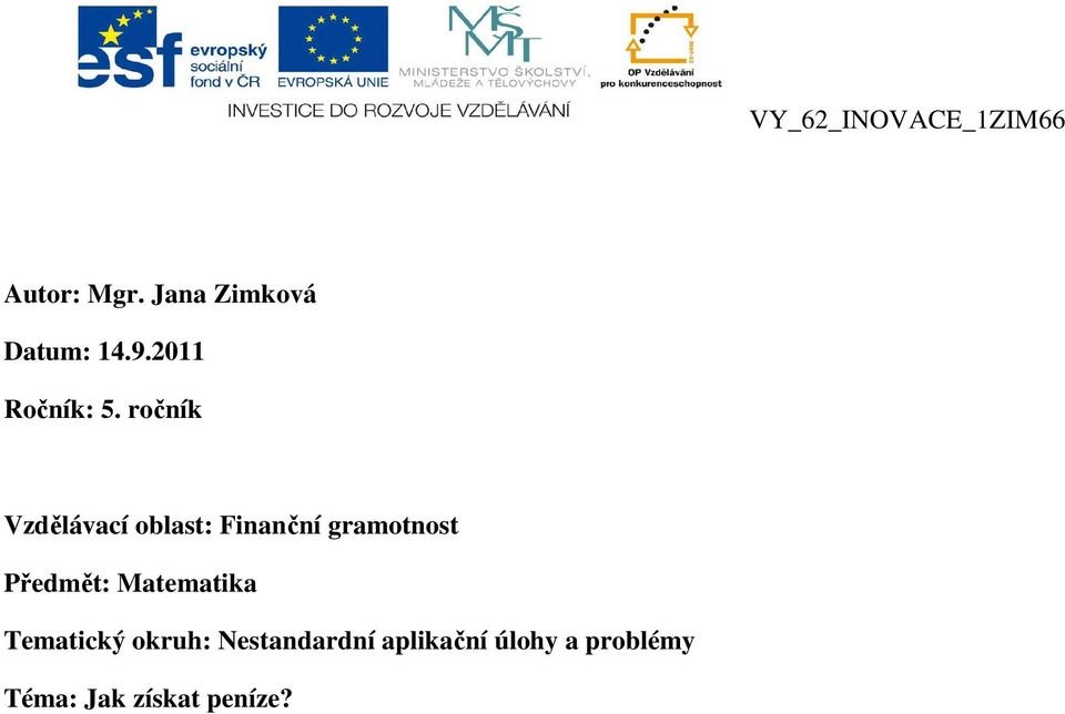 ročník Vzdělávací oblast: Finanční gramotnost Předmět: