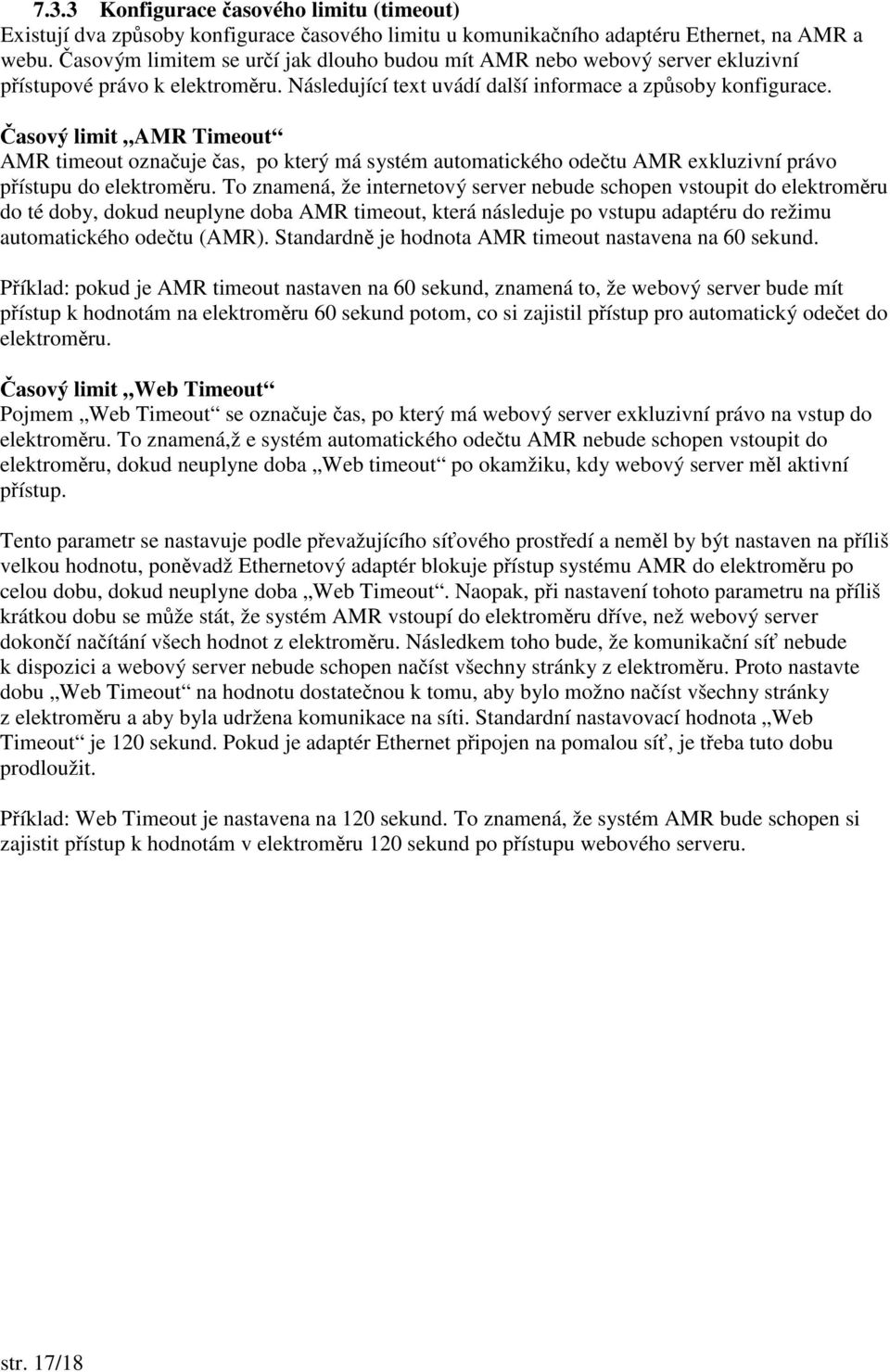 asový limit AMR Timeout AMR timeout oznauje as, po který má systém automatického odetu AMR exkluzivní právo pístupu do elektromru.