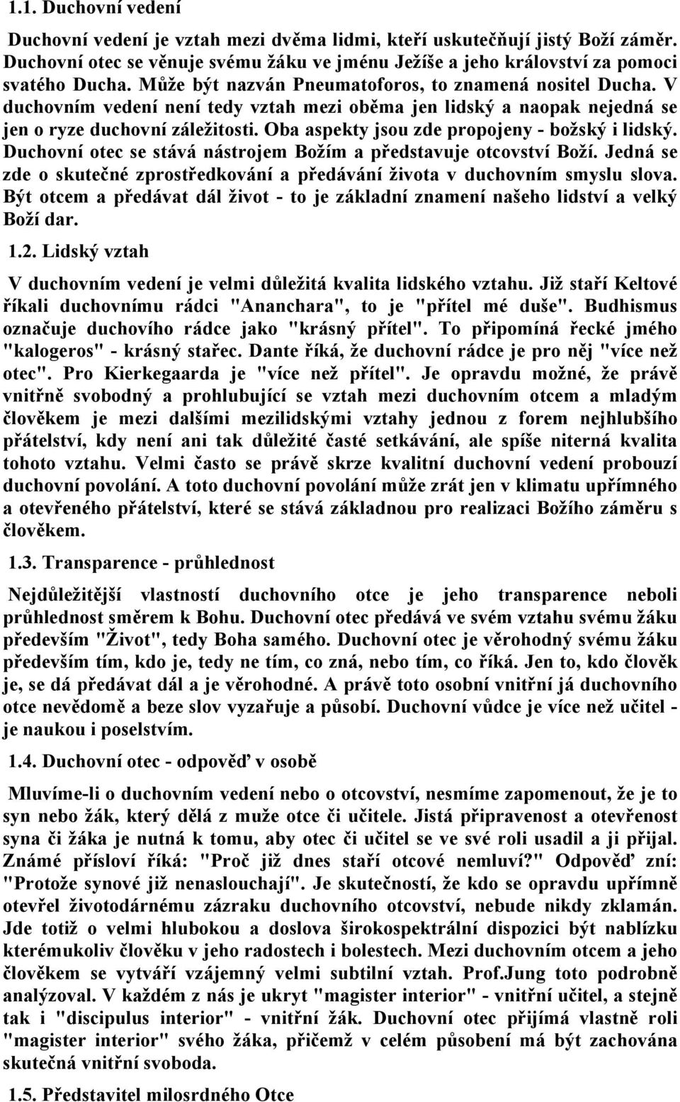 Oba aspekty jsou zde propojeny - božský i lidský. Duchovní otec se stává nástrojem Božím a představuje otcovství Boží.