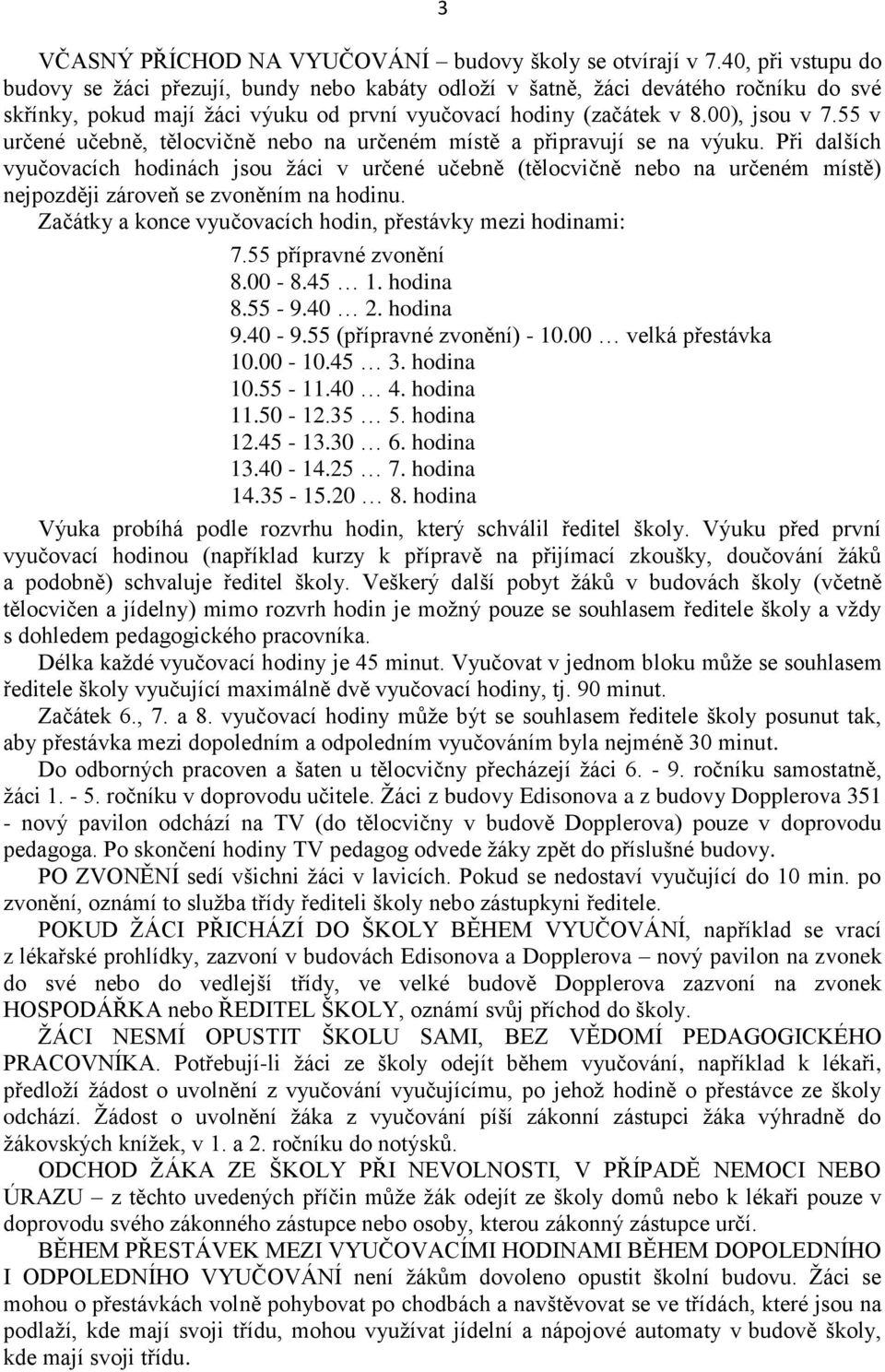 55 v určené učebně, tělocvičně nebo na určeném místě a připravují se na výuku.