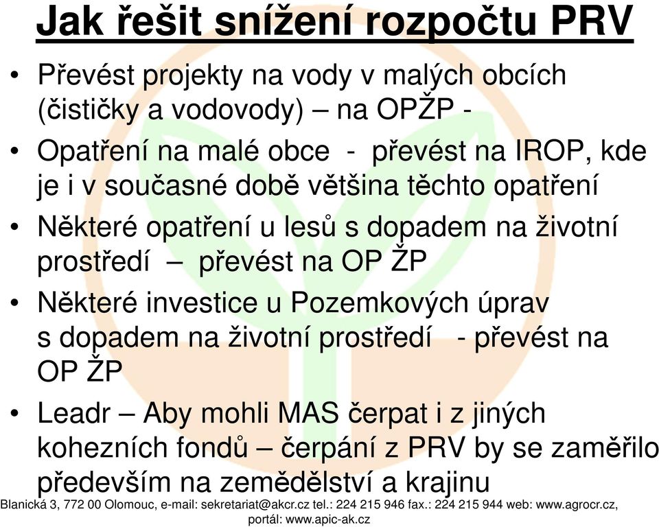 životní prostředí převést na OP ŽP Některé investice u Pozemkových úprav s dopadem na životní prostředí - převést na