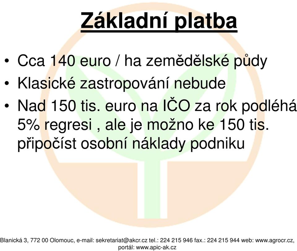 euro na IČO za rok podléhá 5% regresi, ale je