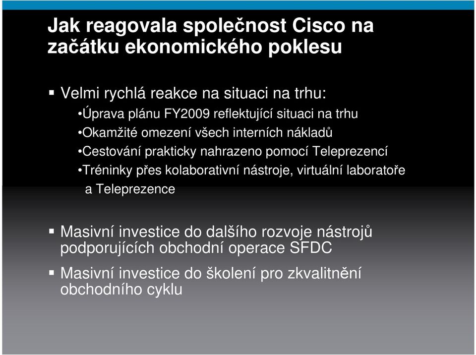 Teleprezencí Tréninky přes kolaborativní nástroje, virtuální laboratoře a Teleprezence Masivní investice do dalšího