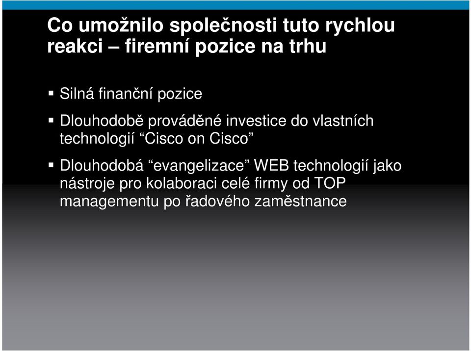 technologií Cisco on Cisco Dlouhodobá evangelizace WEB technologií jako