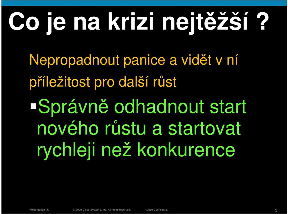 příležitost pro další růst Správně