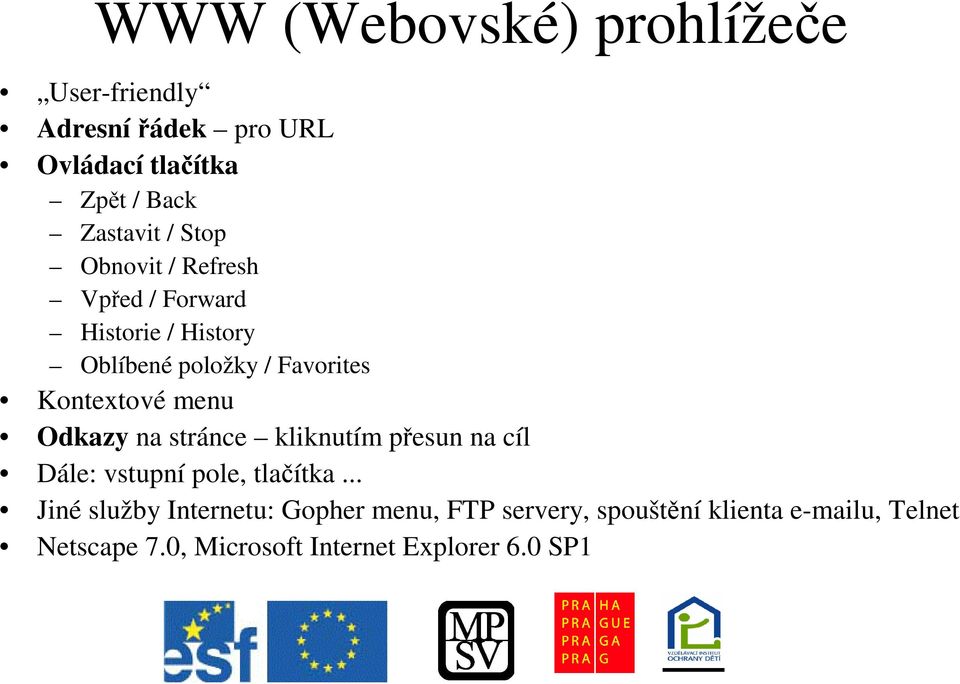 menu Odkazy na stránce kliknutím pesun na cíl Dále: vstupní pole, tlaítka.