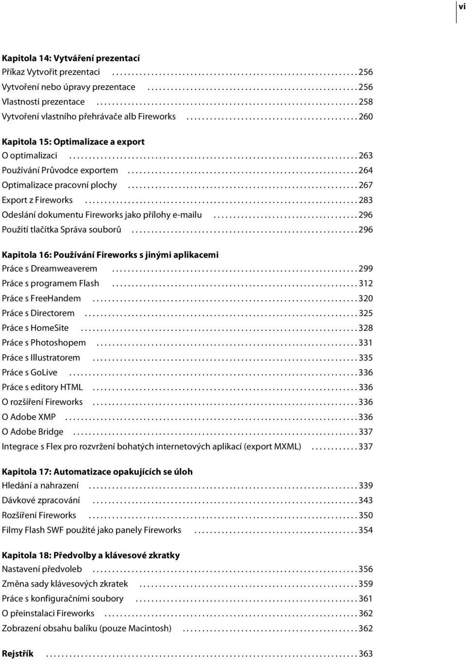 ......................................................................... 263 Používání Průvodce exportem........................................................... 264 Optimalizace pracovní plochy.