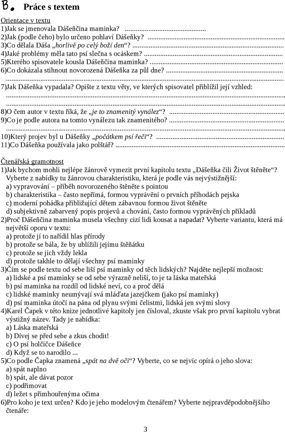 Opište z textu věty, ve kterých spisovatel přiblížil její vzhled: 8)O čem autor v textu říká, že je to znamenitý vynález?... 9)Co je podle autora na tomto vynálezu tak znamenitého?