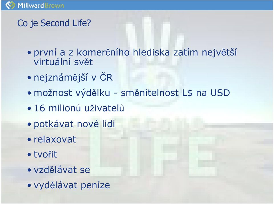 svět nejznámější v ČR možnost výdělku - směnitelnost L$