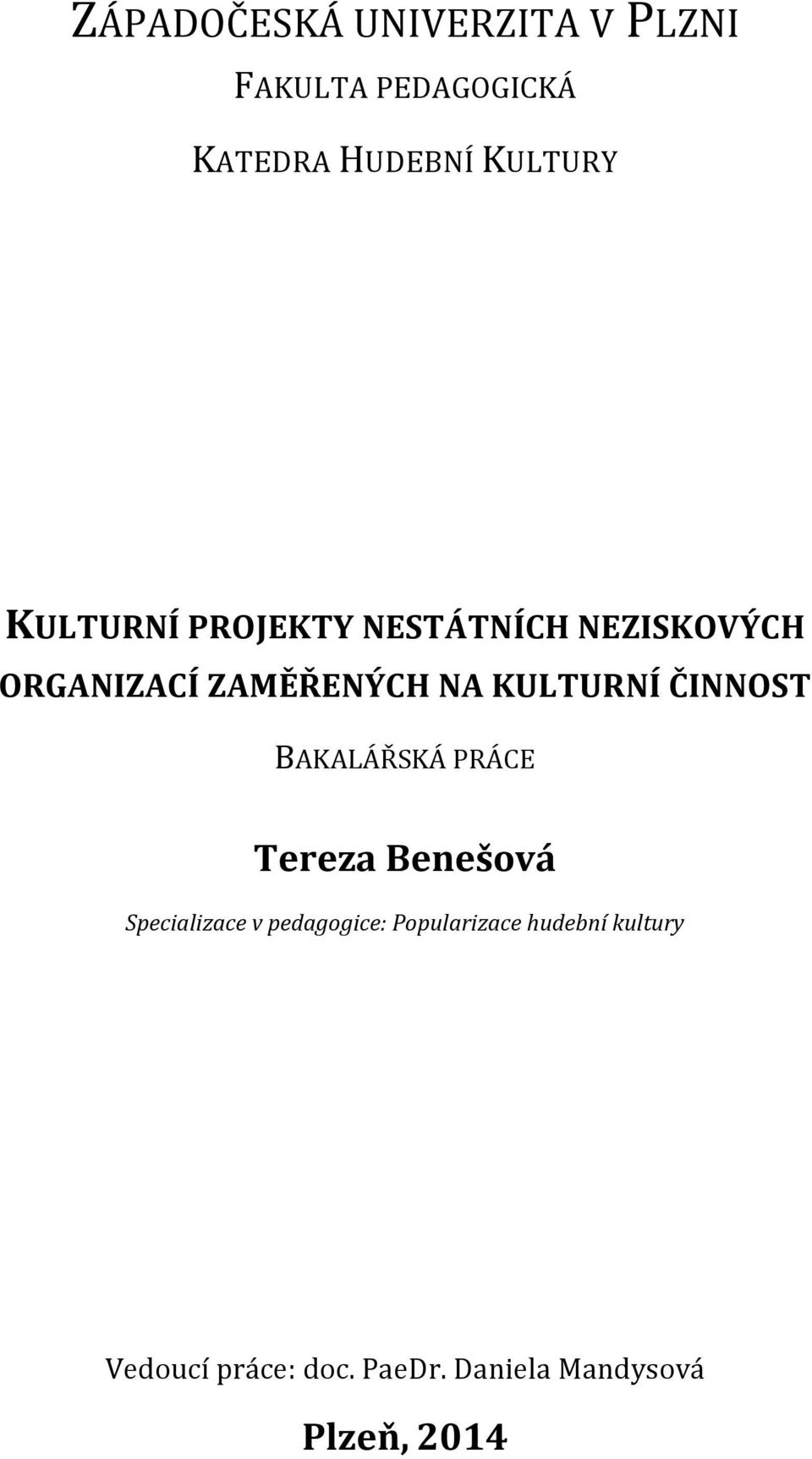 ČINNOST BAKALÁŘSKÁ PRÁCE Tereza Benešová Specializace v pedagogice: