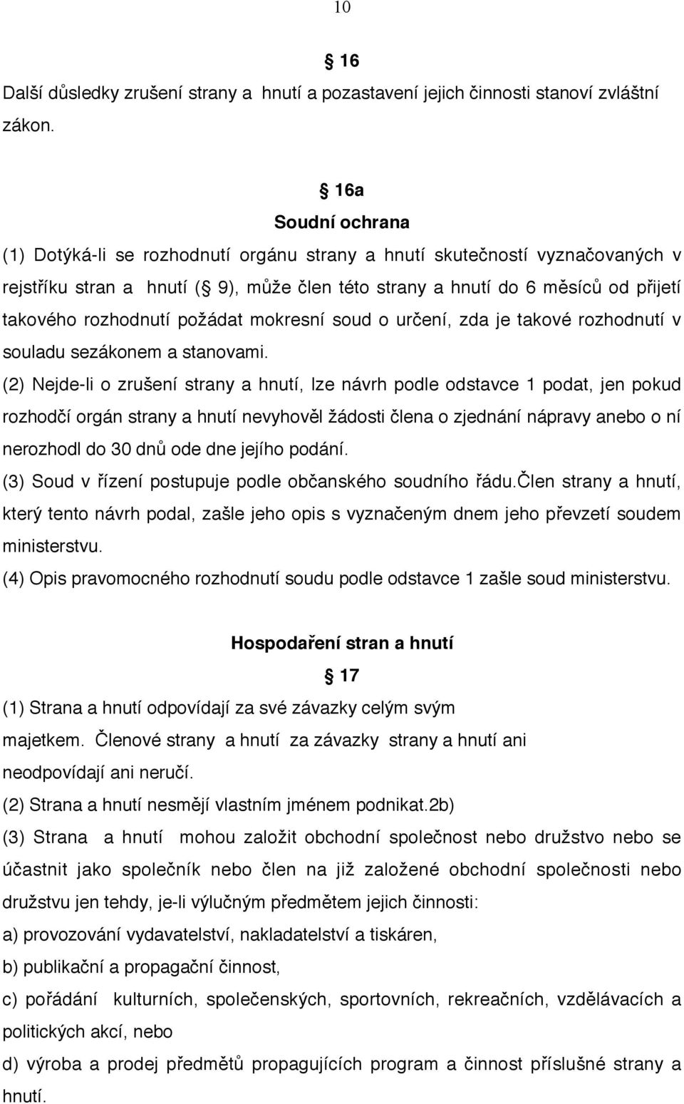 požádat mokresní soud o určení, zda je takové rozhodnutí v souladu sezákonem a stanovami.