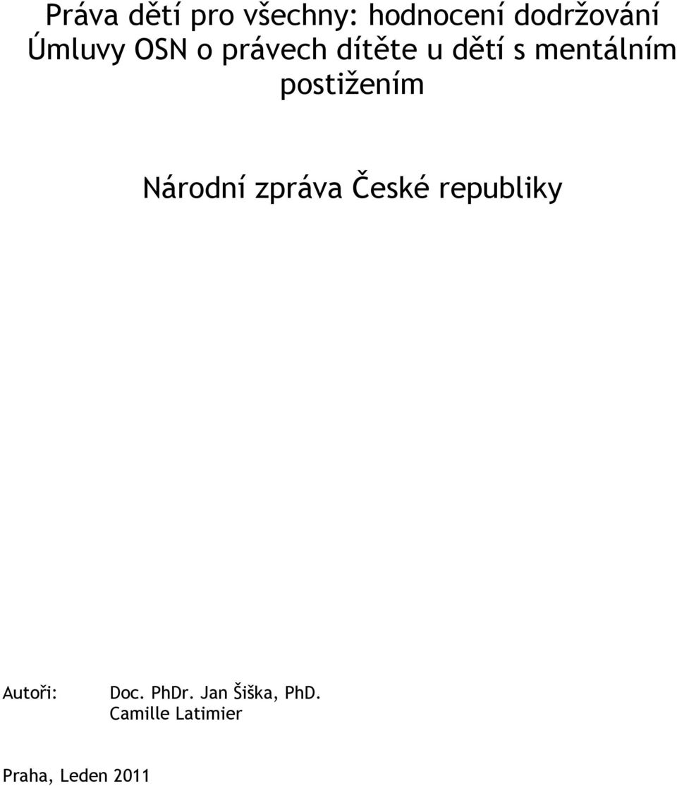 postižením Národní zpráva České republiky Autoři: