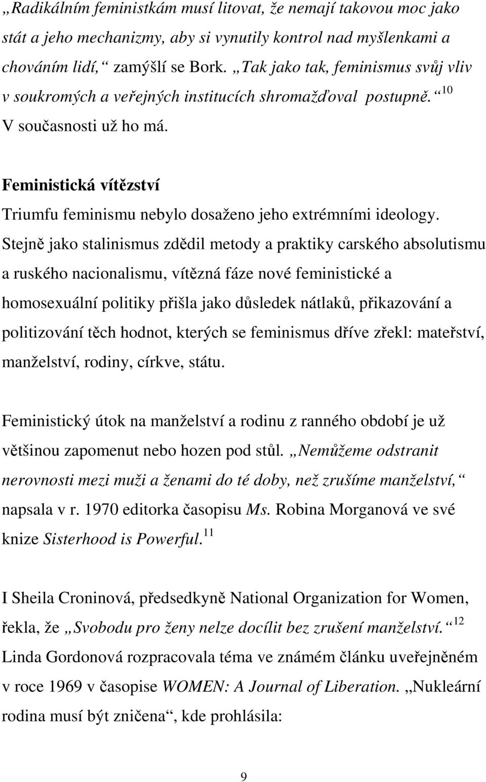 Feministická vítězství Triumfu feminismu nebylo dosaženo jeho extrémními ideology.