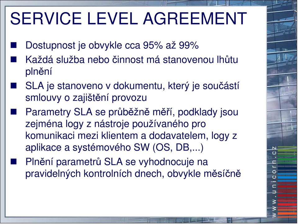 měří, podklady jsou zejména logy z nástroje používaného pro komunikaci mezi klientem a dodavatelem, logy z