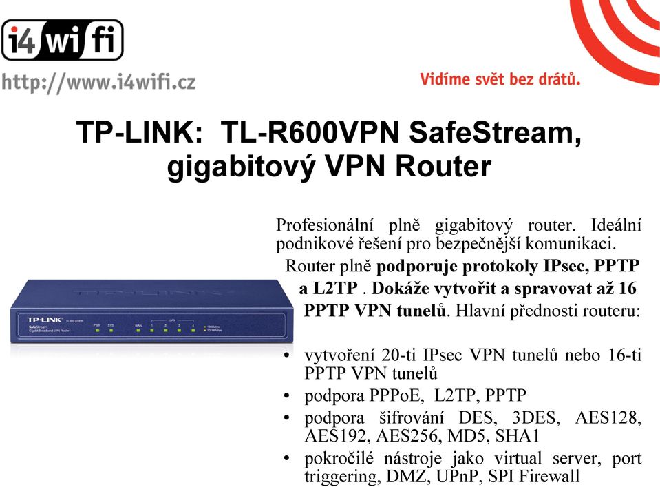 Dokáže vytvořit a spravovat až 16 PPTP VPN tunelů.