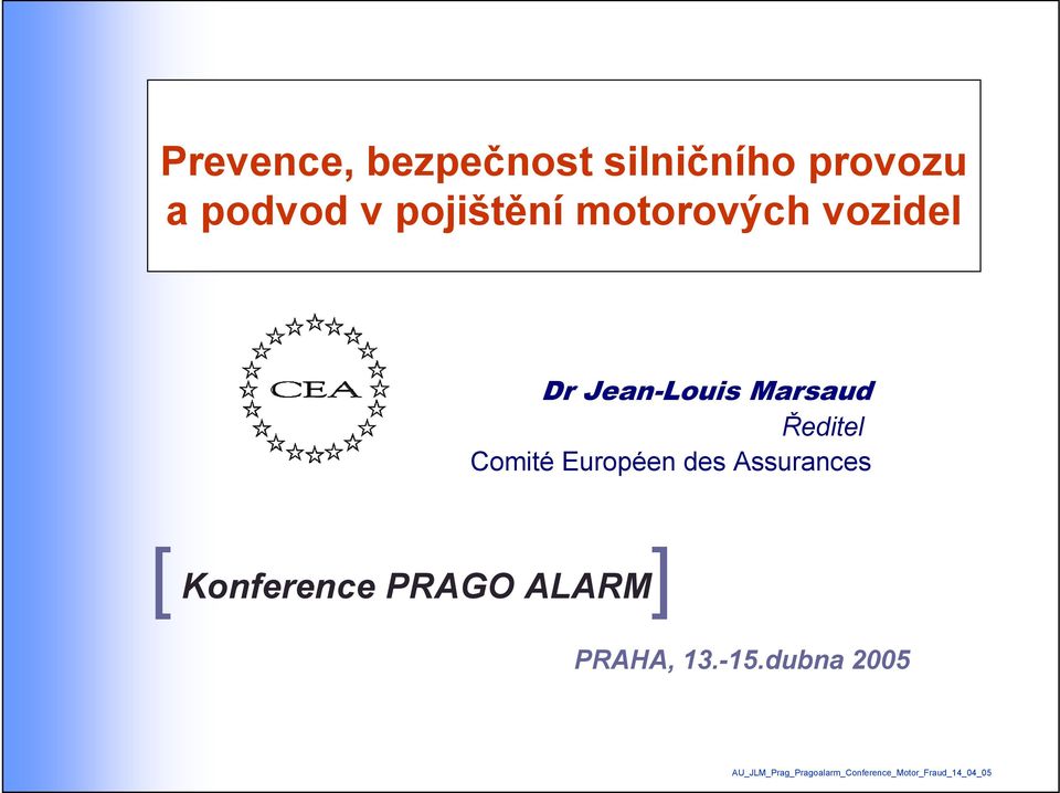 Européen des Assurances [ ] Konference PRAGO ALARM PRAHA, 13.