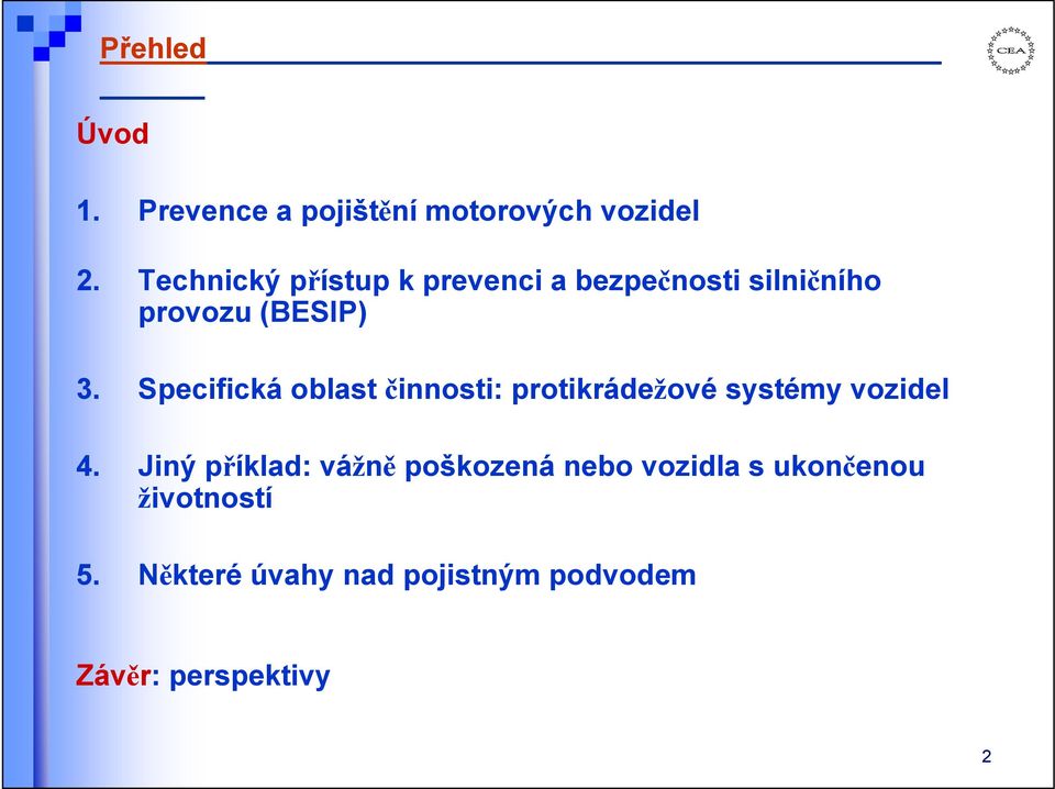 Specifická oblast činnosti: protikrádežové systémy vozidel 4.