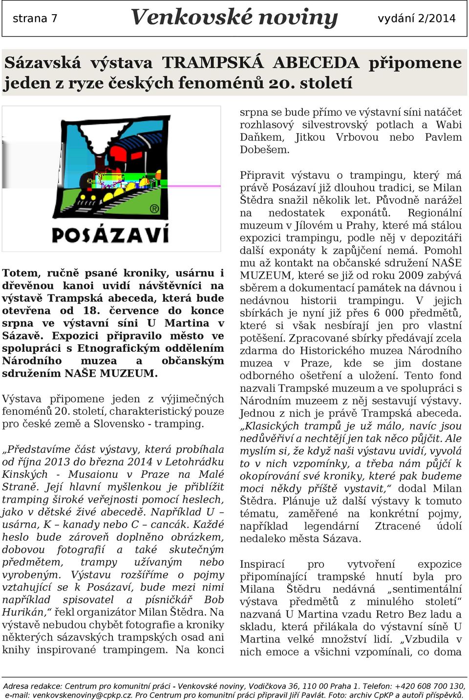 Totem, ručně psané kroniky, usárnu i dřevěnou kanoi uvidí návštěvníci na výstavě Trampská abeceda, která bude otevřena od 18. července do konce srpna ve výstavní síni U Martina v Sázavě.