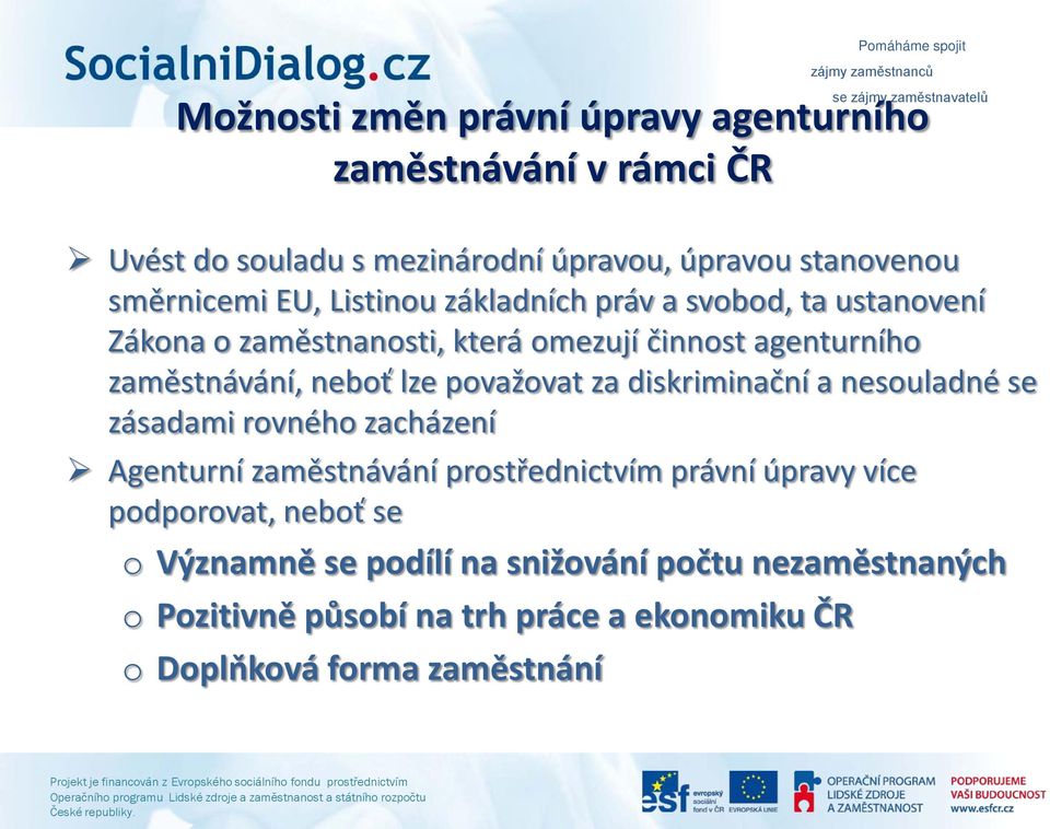 považovat za diskriminační a nesouladné se zásadami rovného zacházení Agenturní zaměstnávání prostřednictvím právní úpravy více