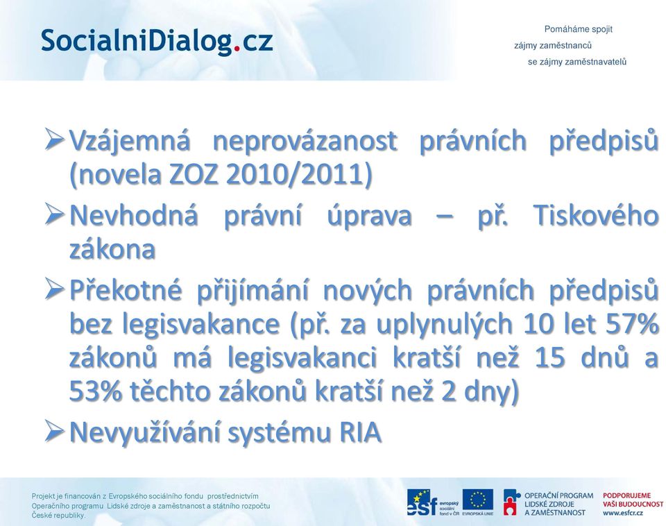 Tiskového zákona Překotné přijímání nových právních předpisů bez