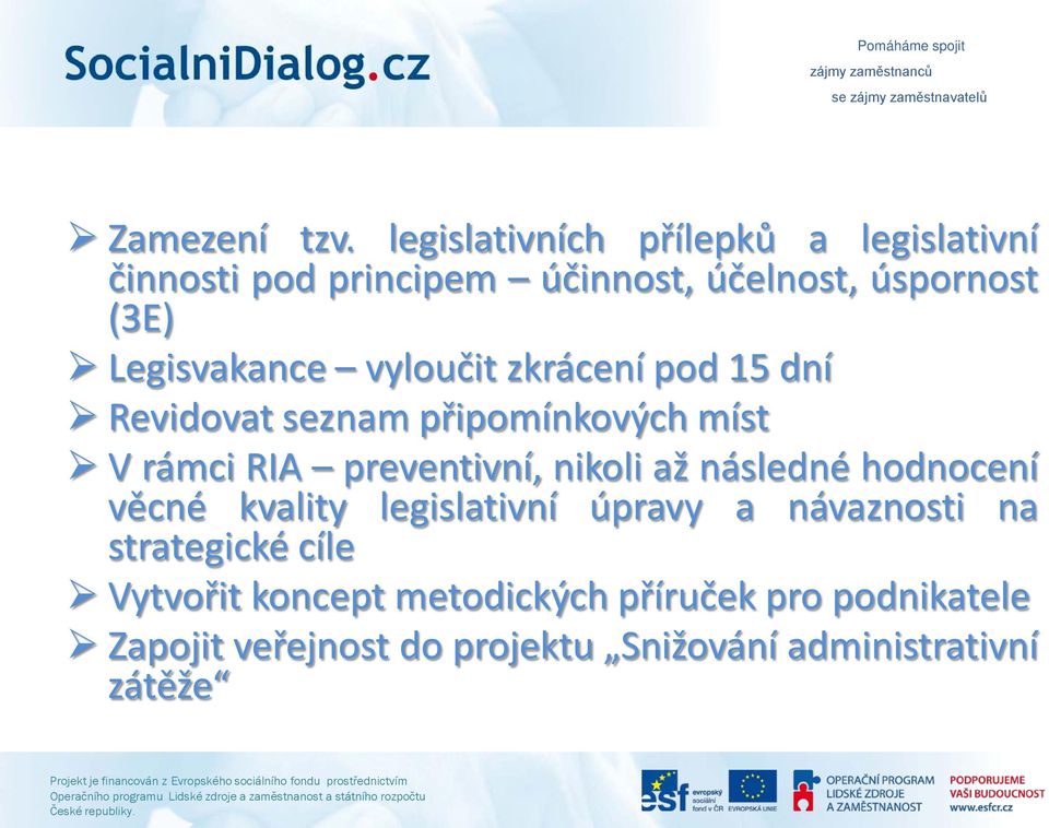 Legisvakance vyloučit zkrácení pod 15 dní Revidovat seznam připomínkových míst V rámci RIA preventivní,