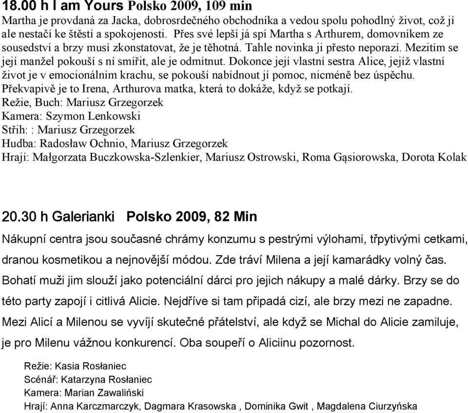 Mezitím se její manžel pokouší s ní smířit, ale je odmítnut. Dokonce její vlastní sestra Alice, jejíž vlastní život je v emocionálním krachu, se pokouší nabídnout jí pomoc, nicméně bez úspěchu.