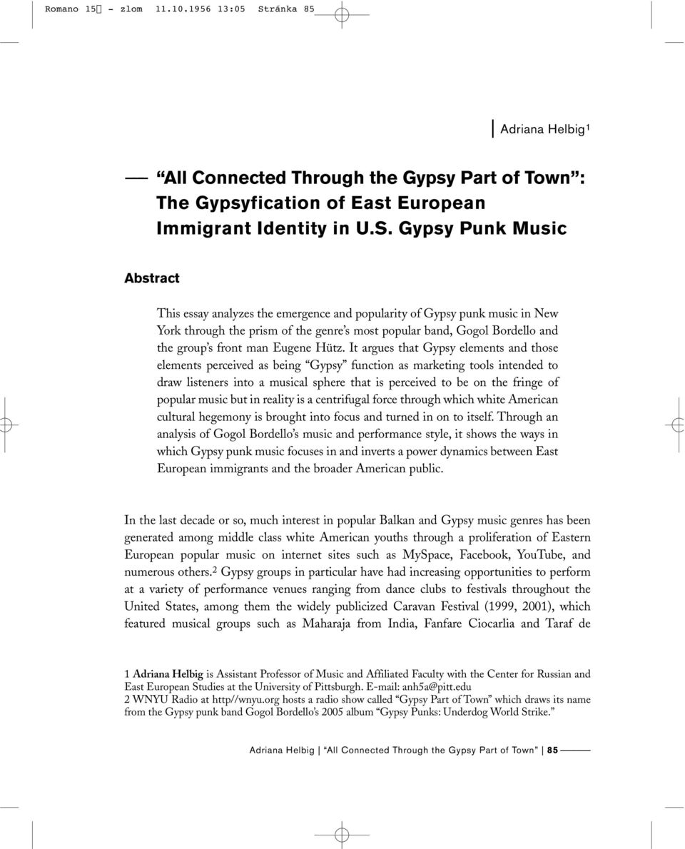 Gypsy Punk Music Abstract This essay analyzes the emergence and popularity of Gypsy punk music in New York through the prism of the genre s most popular band, Gogol Bordello and the group s front man