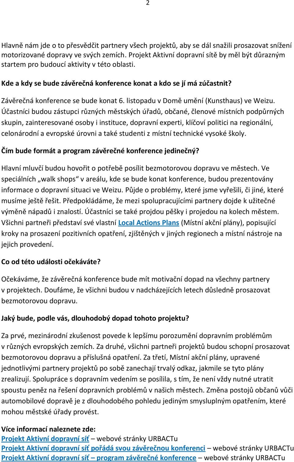 Závěrečná konference se bude konat 6. listopadu v Domě umění (Kunsthaus) ve Weizu.