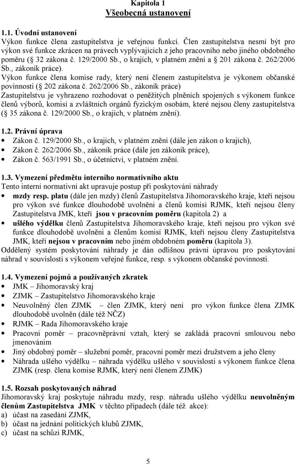 , o krajích, v platném znění a 201 zákona č. 262/2006 Sb.