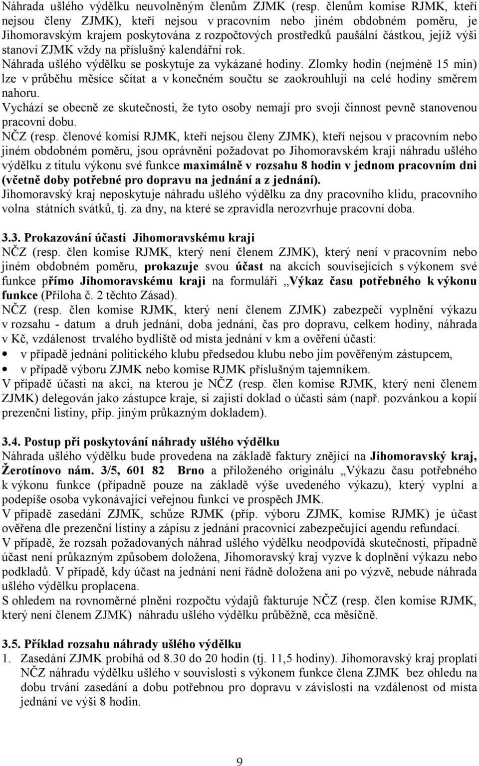 ZJMK vždy na příslušný kalendářní rok. Náhrada ušlého výdělku se poskytuje za vykázané hodiny.